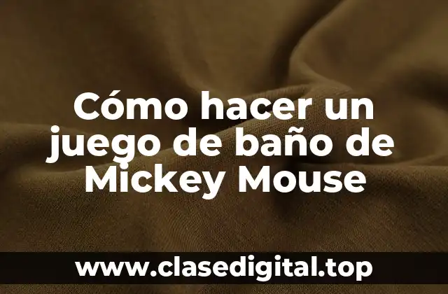 Cómo hacer un juego de baño de Mickey Mouse