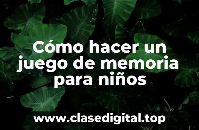 Cómo hacer un juego de memoria para niños