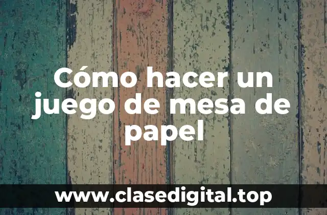 Cómo hacer un juego de mesa de papel