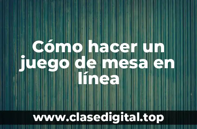 Cómo hacer un juego de mesa en línea
