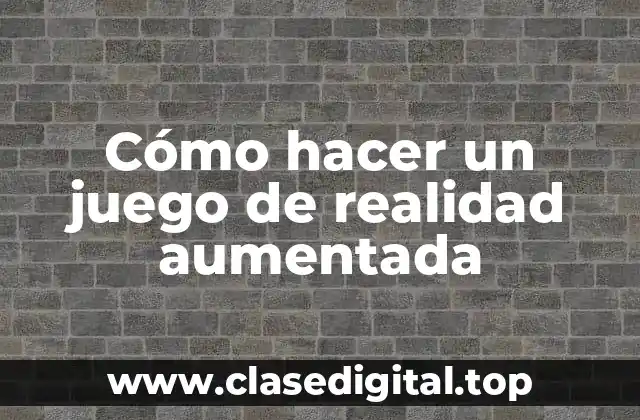 ¿Qué es un juego de realidad aumentada?