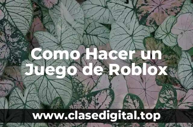 Como Hacer un Juego de Roblox