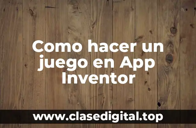 Como hacer un juego en App Inventor
