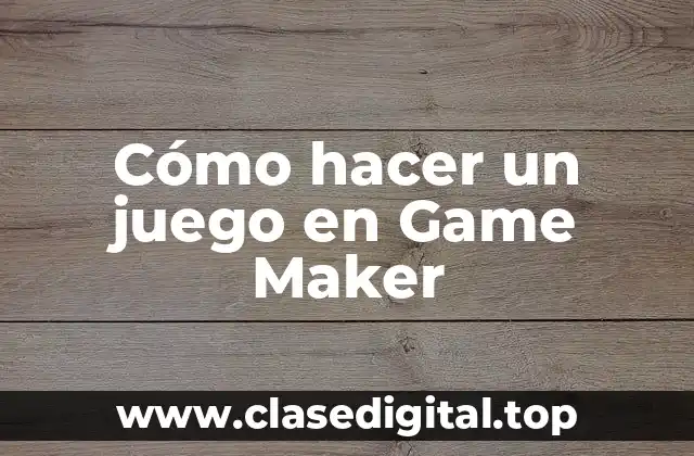 Cómo hacer un juego en Game Maker