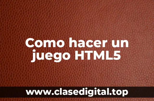 Como hacer un juego HTML5