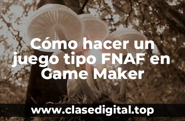 Cómo hacer un juego tipo FNAF en Game Maker