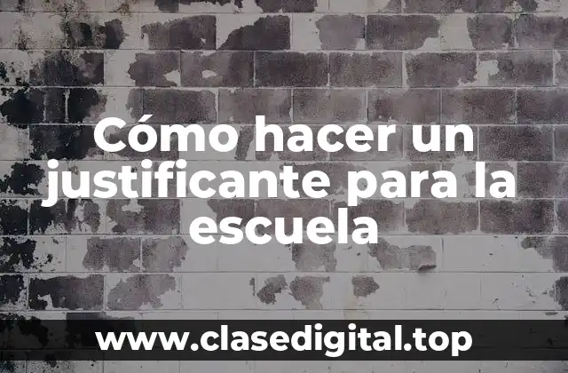 Cómo hacer un justificante para la escuela