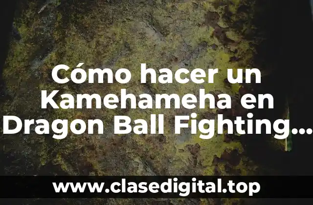 Cómo hacer un Kamehameha en Dragon Ball Fighting 3
