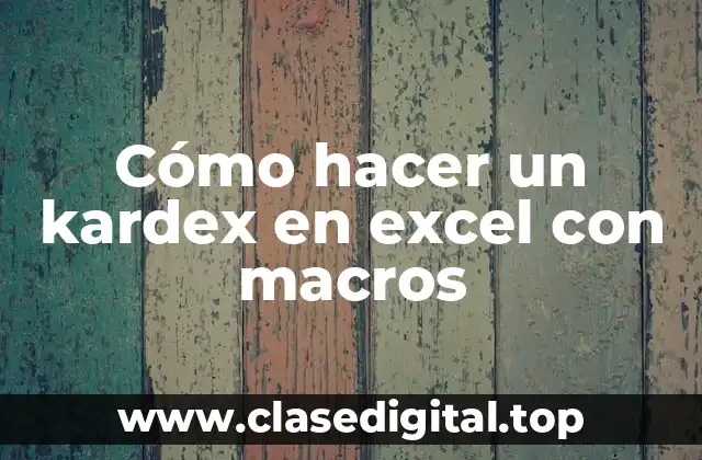 Cómo hacer un kardex en excel con macros
