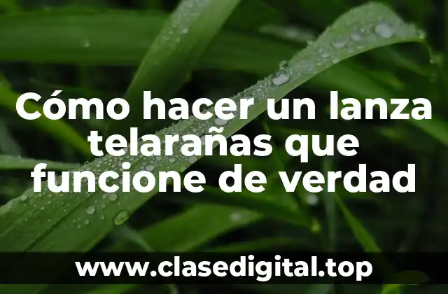 Cómo hacer un lanza telarañas que funcione de verdad