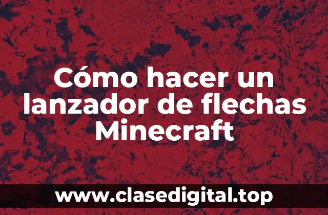 Cómo hacer un lanzador de flechas Minecraft