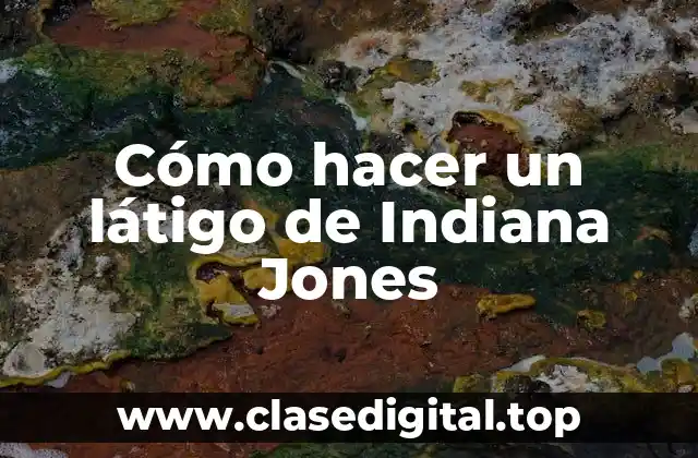 Cómo hacer un látigo de Indiana Jones