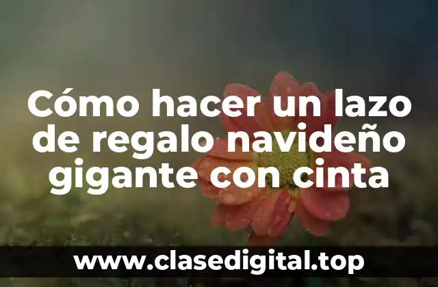 Cómo hacer un lazo de regalo navideño gigante con cinta