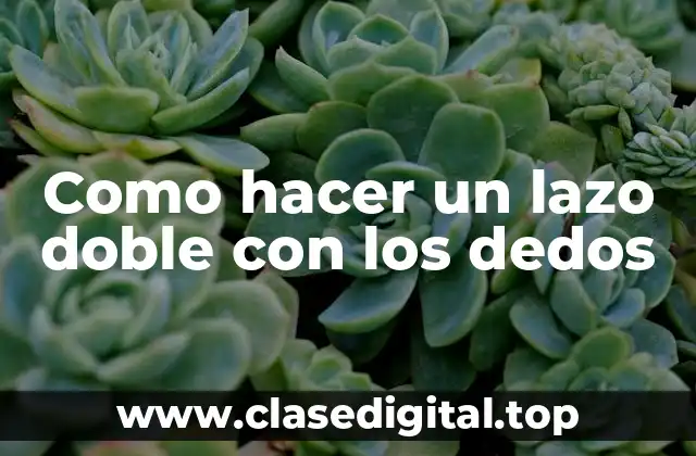Como hacer un lazo doble con los dedos