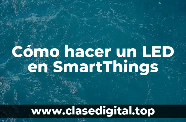 Cómo hacer un LED en SmartThings