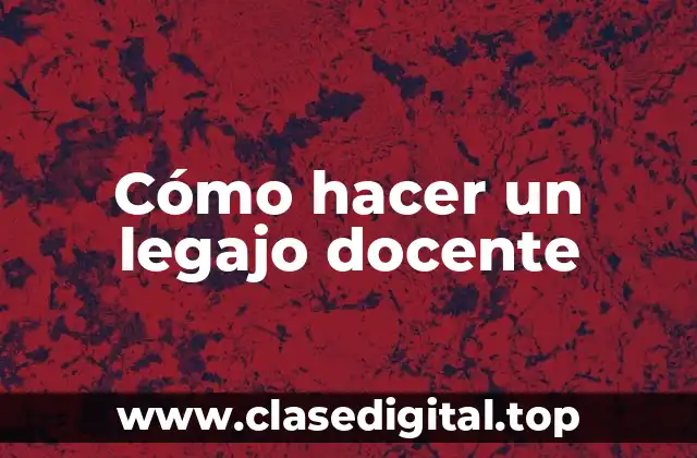 Cómo hacer un legajo docente