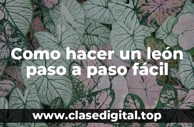 Como hacer un león paso a paso fácil
