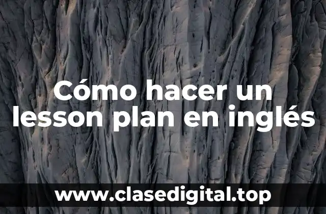 Cómo hacer un lesson plan en inglés
