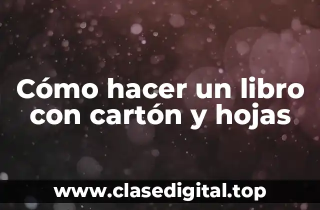Cómo hacer un libro con cartón y hojas