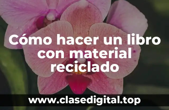 Cómo hacer un libro con material reciclado