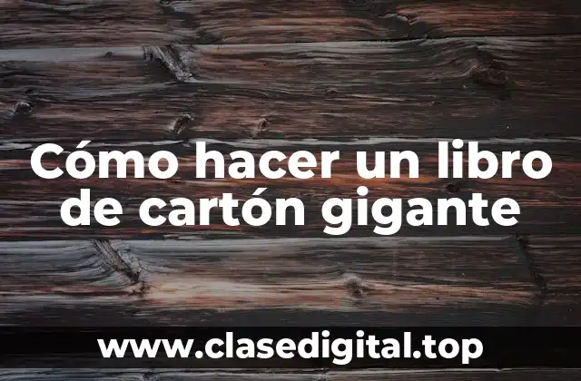 Cómo hacer un libro de cartón gigante