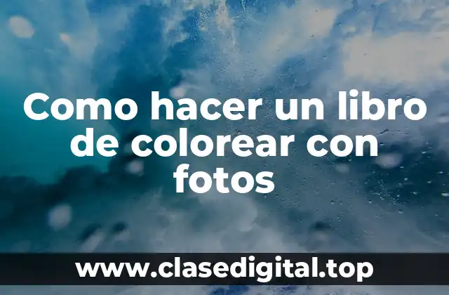 Como hacer un libro de colorear con fotos