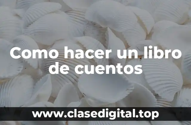 Como hacer un libro de cuentos
