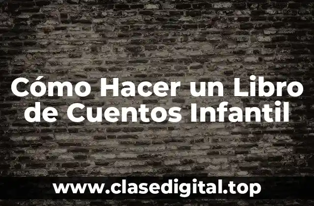 Cómo Hacer un Libro de Cuentos Infantil