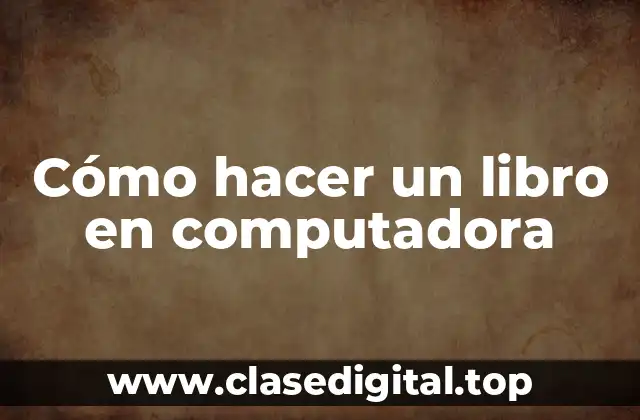 Cómo hacer un libro en computadora