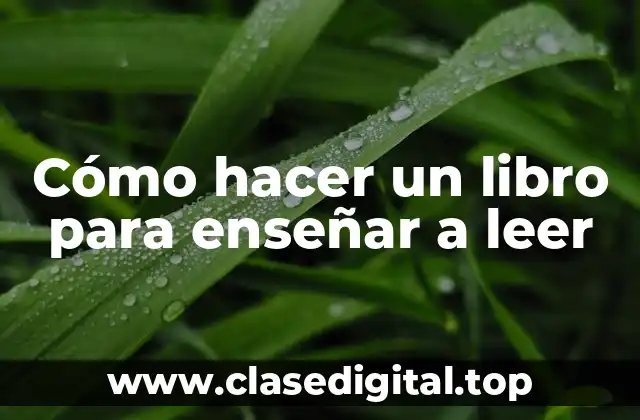 Cómo hacer un libro para enseñar a leer