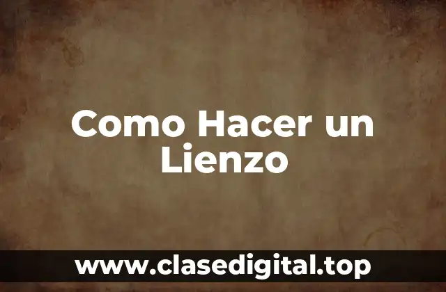 Como Hacer un Lienzo