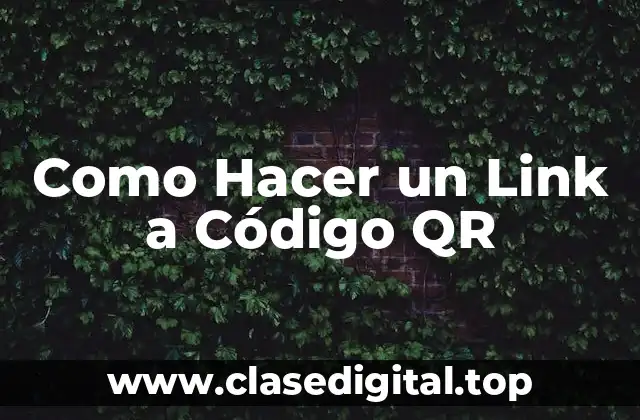 Como Hacer un Link a Código QR