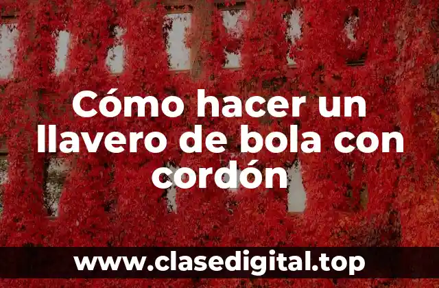 Cómo hacer un llavero de bola con cordón