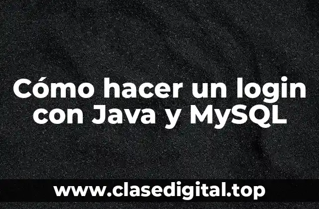 Cómo hacer un login con Java y MySQL