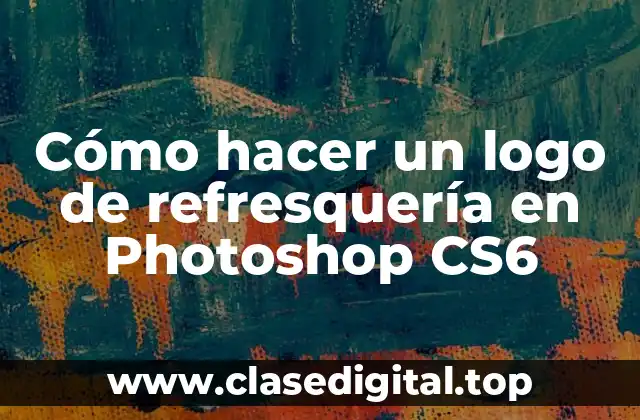 Cómo hacer un logo de refresquería en Photoshop CS6