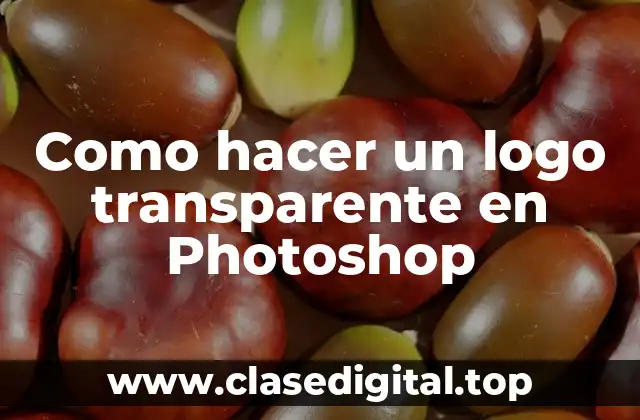 Como hacer un logo transparente en Photoshop