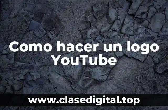 Como hacer un logo YouTube