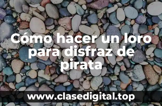 Cómo hacer un loro para disfraz de pirata