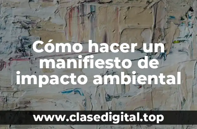 Cómo hacer un manifiesto de impacto ambiental