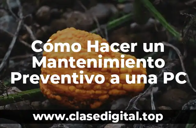Cómo Hacer un Mantenimiento Preventivo a una PC