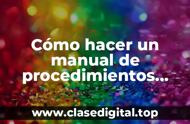 Cómo hacer un manual de procedimientos ejemplo