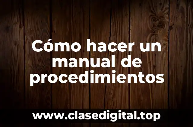 Cómo hacer un manual de procedimientos