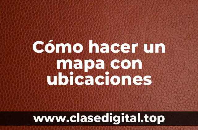 Cómo hacer un mapa con ubicaciones