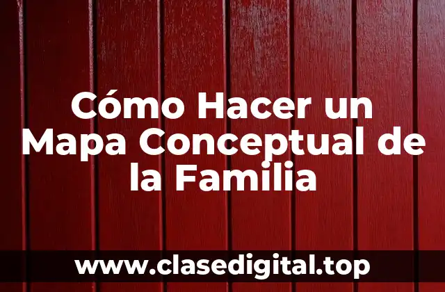Cómo Hacer un Mapa Conceptual de la Familia