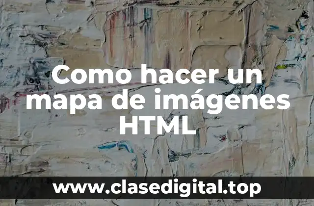 Como hacer un mapa de imágenes HTML