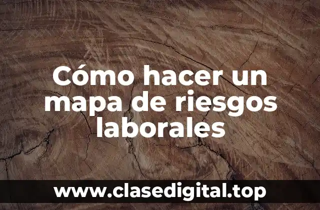 Cómo hacer un mapa de riesgos laborales