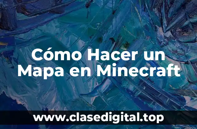 ¿Qué es un Mapa en Minecraft?