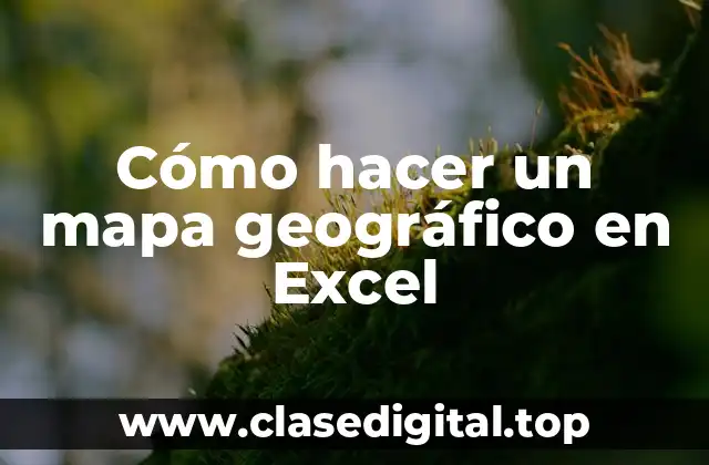 Cómo hacer un mapa geográfico en Excel