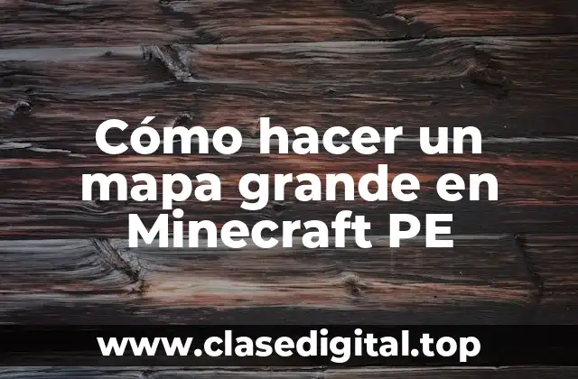 Cómo hacer un mapa grande en Minecraft PE