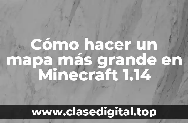 Cómo hacer un mapa más grande en Minecraft 1.14
